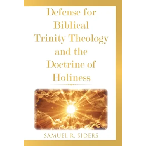 Defense for Biblical Trinity Theology and the Doctrine of Holiness