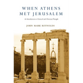 When Athens Met Jerusalem: An Introduction to Classical and Christian Thought