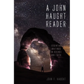 A John Haught Reader: Essential Writings on Science and Faith