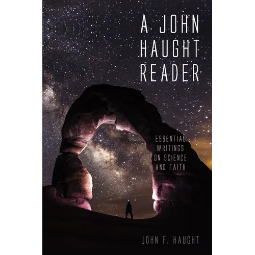A John Haught Reader: Essential Writings on Science and Faith