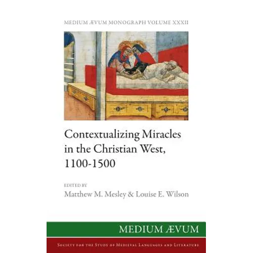 Contextualizing Miracles in the Christian West, 1100-1500: New Historical Approaches