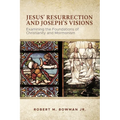 Jesus' Resurrection and Joseph's Visions: Examining the Foundations of Christianity and Mormonism