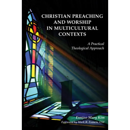 Christian Preaching and Worship in Multicultural Contexts: A Practical Theological Approach