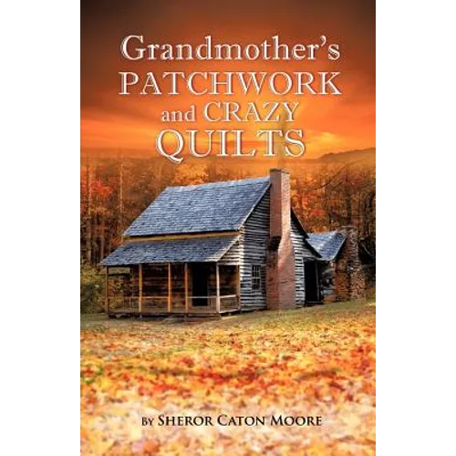 Grandmother's Patchwork and Crazy Quilts