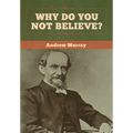 Why Do You Not Believe?