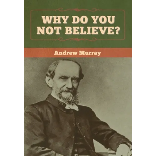 Why Do You Not Believe?