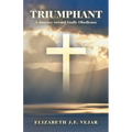 Triumphant: A Journey Toward Godly Obedience