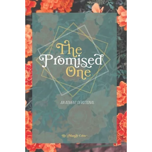 The Promised One: Tracing God's Whispers of Hope Through Scripture: An Advent Devotional