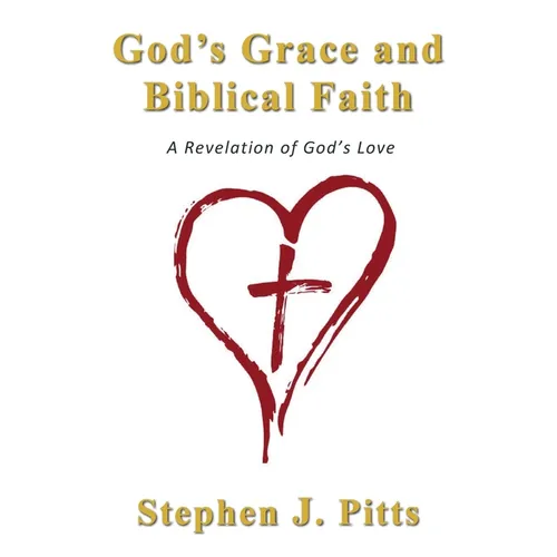 God's Grace and Biblical Faith: A Revelation of God's Love