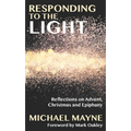 Responding to the Light: Reflections on Advent, Christmas and Epiphany