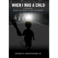 When I Was A Child: A Journey From Religion To Relationship