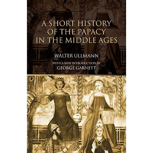 A Short History of the Papacy in the Middle Ages