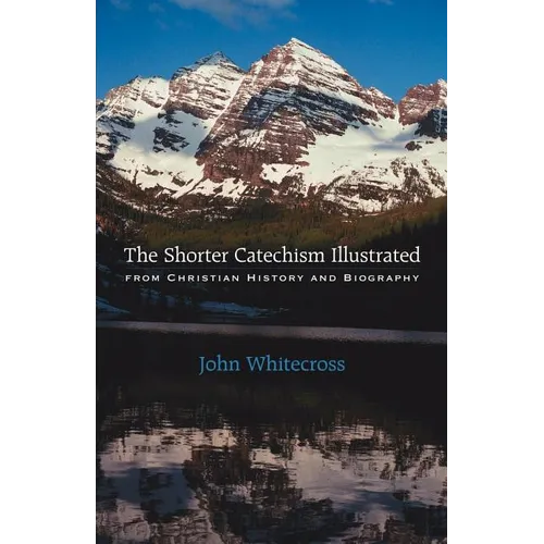 The Shorter Catechism Illustrated - Paperback