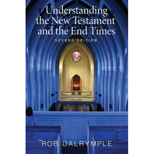 Understanding the New Testament and the End Times, Second Edition