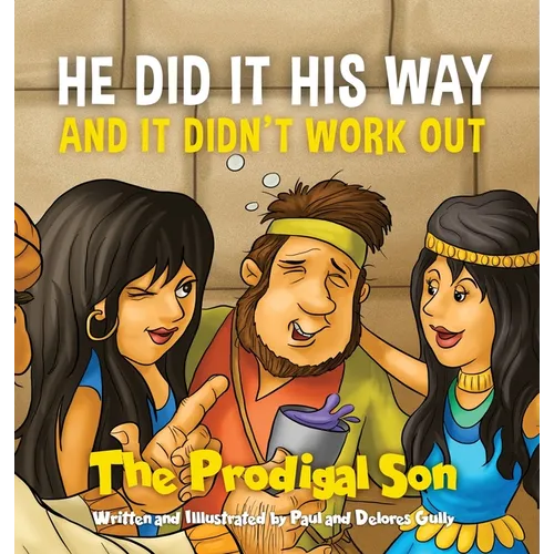 HE DID IT HIS WAY and it didn't work out: The Prodigal Son