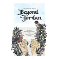 Beyond the Jordan: Dry Places, Misunderstood Peoples, and Imperfect Attempts at Prayer