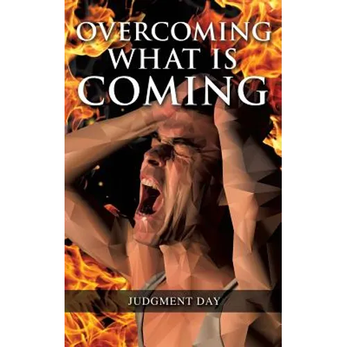 Overcoming What is Coming