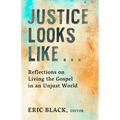 Justice Looks Like...: Reflections on Living the Gospel in an Unjust World