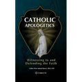 Catholic Apologetics: Witnessing to and Defending the Faith