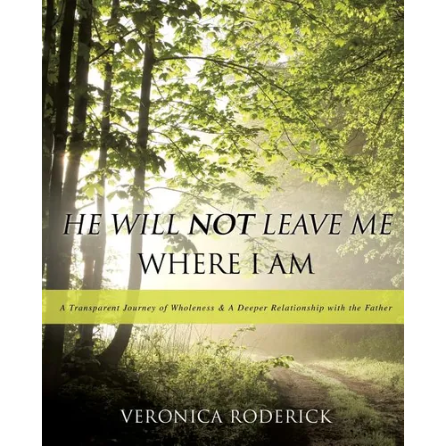 He Will Not Leave Me Where I Am