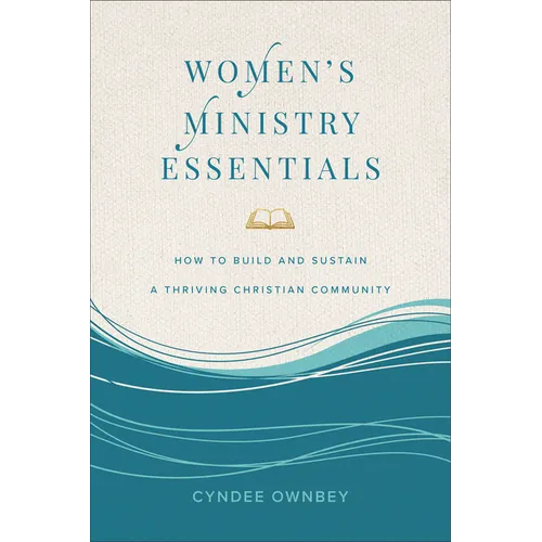 Women's Ministry Essentials: How to Build and Sustain a Thriving Christian Community