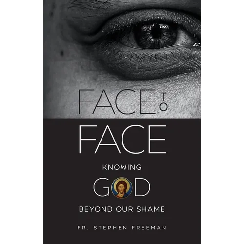 Face to Face: Knowing God beyond Our Shame