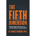The Fifth Dimension: Unveiling the Path to Fulfillment and Beyond