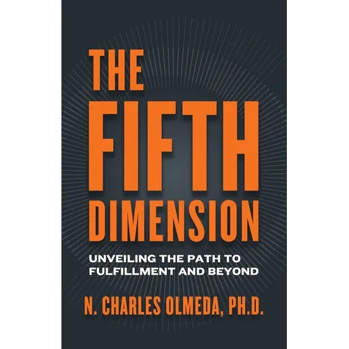 The Fifth Dimension: Unveiling the Path to Fulfillment and Beyond