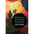 Self-Emptying of Christ and the Christian: Three Essays on Kenosis