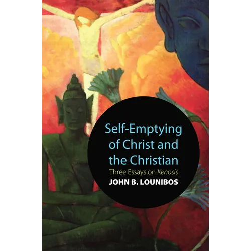 Self-Emptying of Christ and the Christian: Three Essays on Kenosis