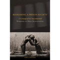 Redeeming a Prison Society: A Liturgical and Sacramental Response to Mass Incarceration