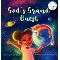 God's Grand Quest: A Christian story for children about how God created the world and all that is in it