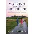 Walking with the Shepherd: Inspirational stories from the pasture