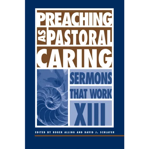 Preaching as Pastoral Caring: Sermons That Work Series XIII