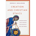 Creation and Christian Ethics: Understanding God's Designs for Humanity and the World