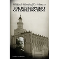 Wilford Woodruff's Witness: The Development of Temple Doctrine