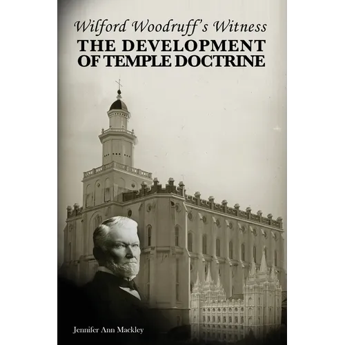 Wilford Woodruff's Witness: The Development of Temple Doctrine