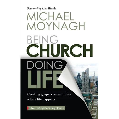 Being Church, Doing Life: Creating Gospel Communities Where Life Happens