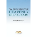 On Pleasing the Heavenly Bridegroom