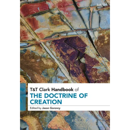T&T Clark Handbook of the Doctrine of Creation