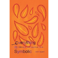 Everything Is Symbolic: 366 Days, One Thought at a Time