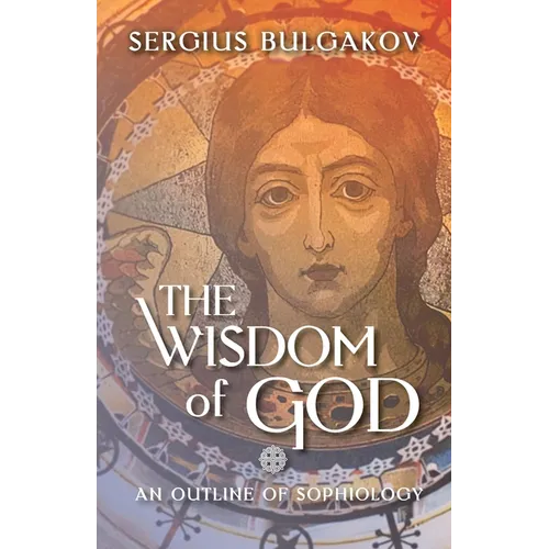 The Wisdom of God: An Outline of Sophiology