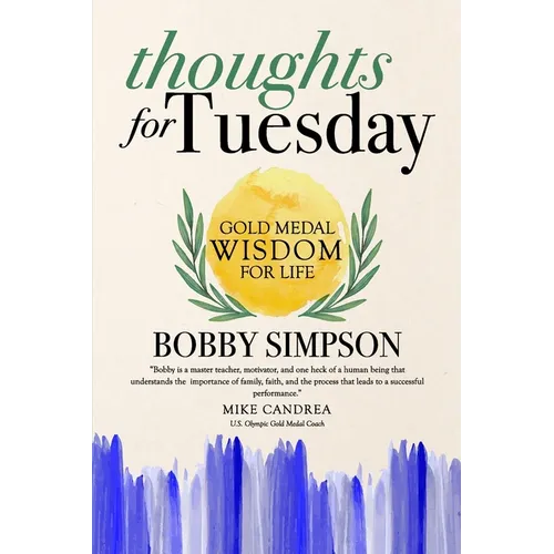 Thoughts for Tuesday: Gold Medal Wisdom for Life