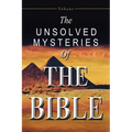 The Unsolved Mysteries of the Bible