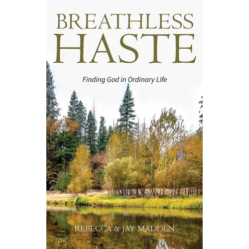 Breathless Haste: Finding God in Ordinary Life