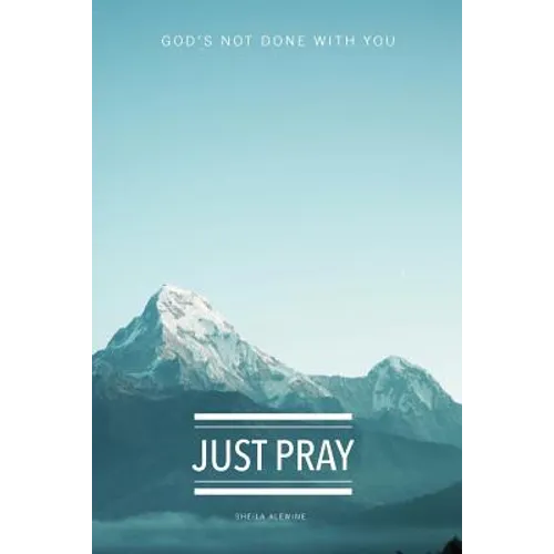 Just Pray: God's Not Done With You