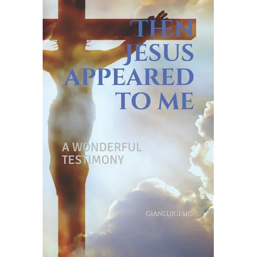 Then Jesus appeared to me