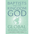 Baptists and the Kingdom of God: Global Perspectives