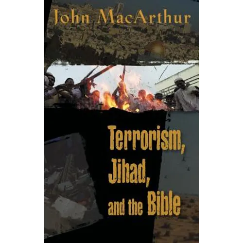 Terrorism, Jihad, and the Bible: Biblical Answers to Contemporary Issues