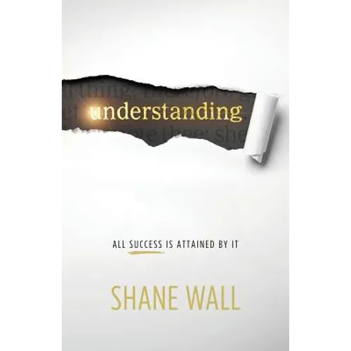 Understanding: All Success Is Attained by It